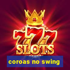 coroas no swing