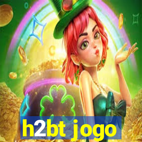 h2bt jogo