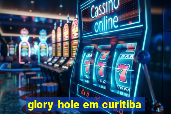 glory hole em curitiba