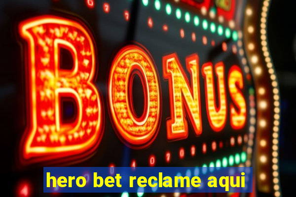 hero bet reclame aqui