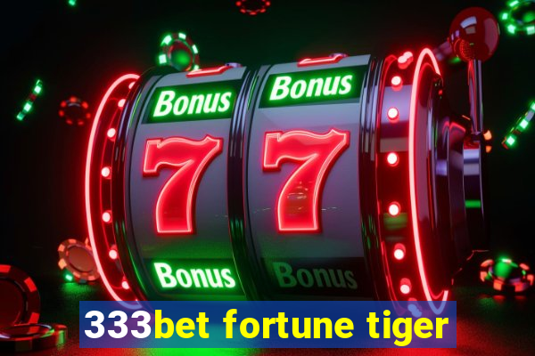 333bet fortune tiger