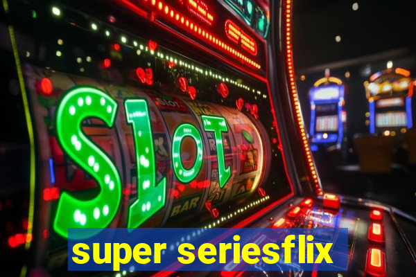 super seriesflix