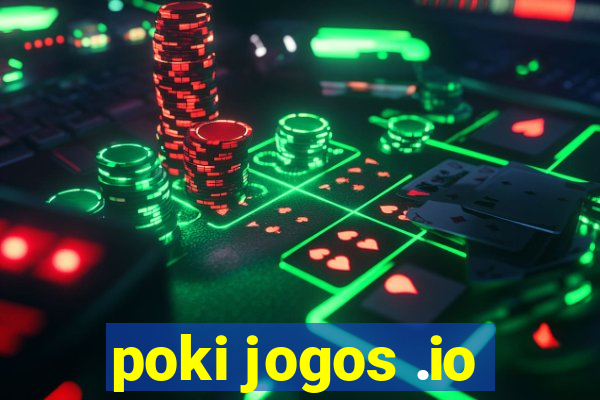 poki jogos .io