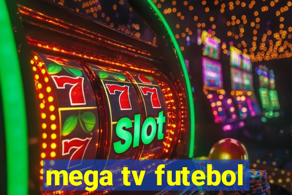 mega tv futebol