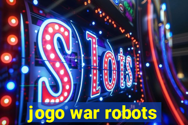jogo war robots