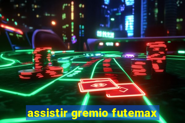 assistir gremio futemax