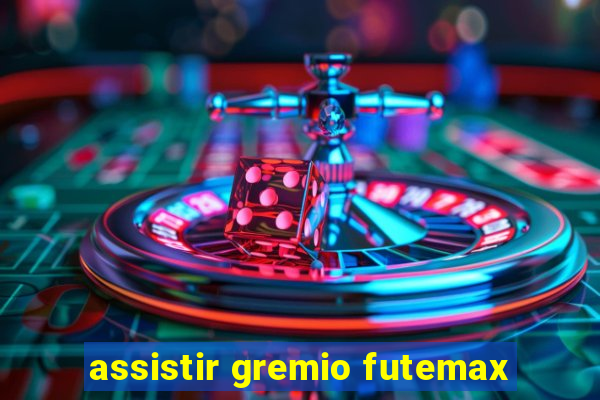 assistir gremio futemax