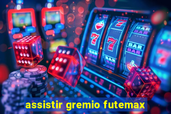 assistir gremio futemax