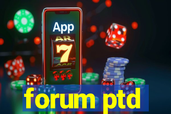 forum ptd