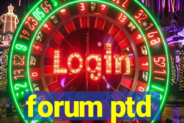 forum ptd