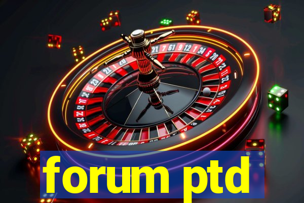 forum ptd