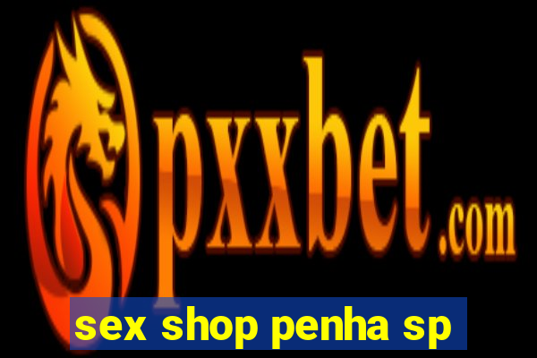 sex shop penha sp
