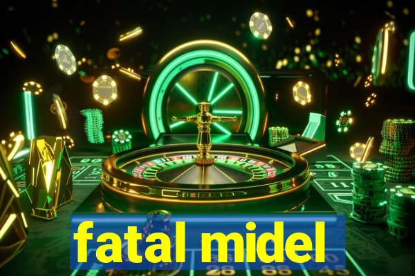 fatal midel