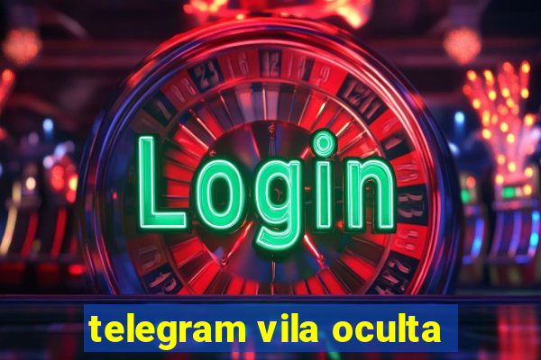 telegram vila oculta