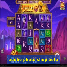 adobe photo shop beta
