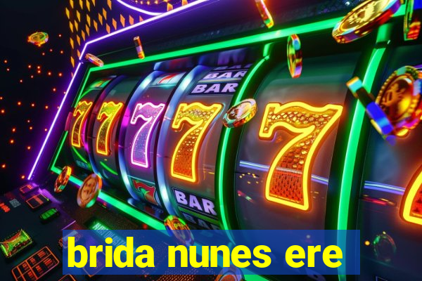 brida nunes ere
