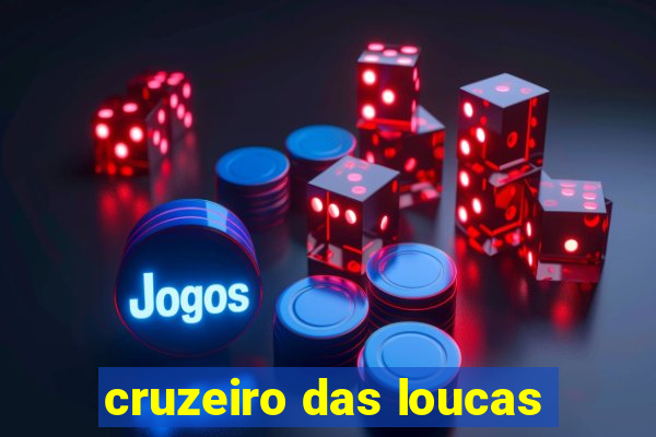 cruzeiro das loucas