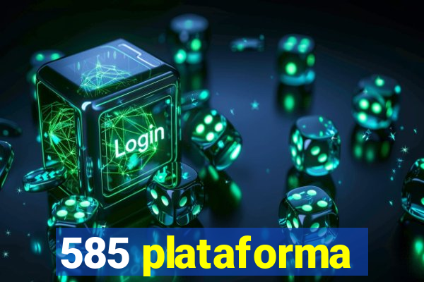 585 plataforma