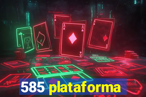 585 plataforma