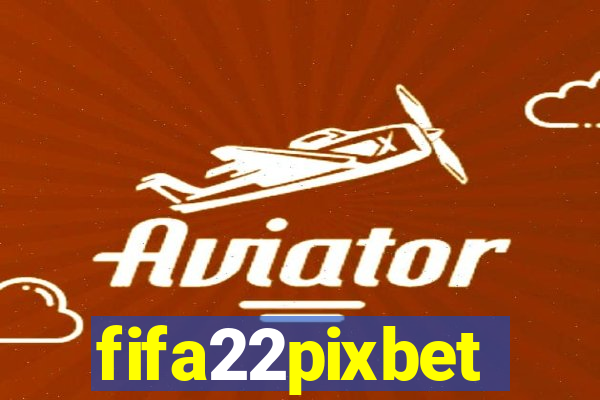 fifa22pixbet