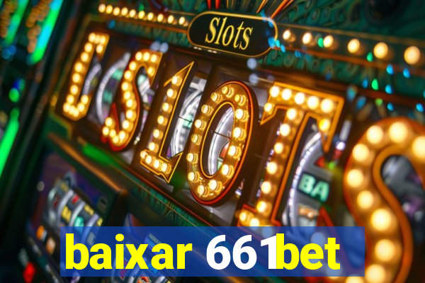 baixar 661bet