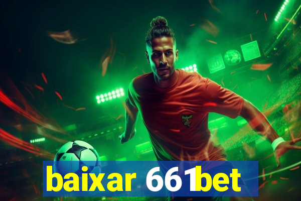 baixar 661bet