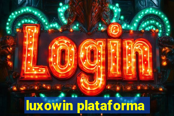 luxowin plataforma