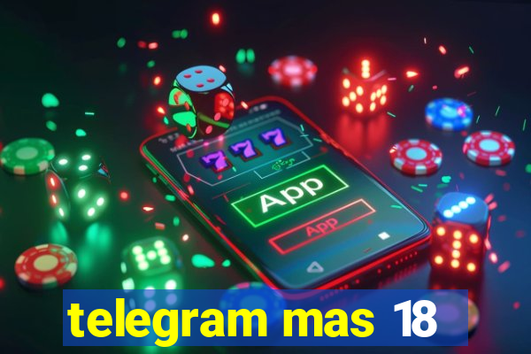 telegram mas 18