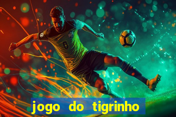jogo do tigrinho de 2 reais