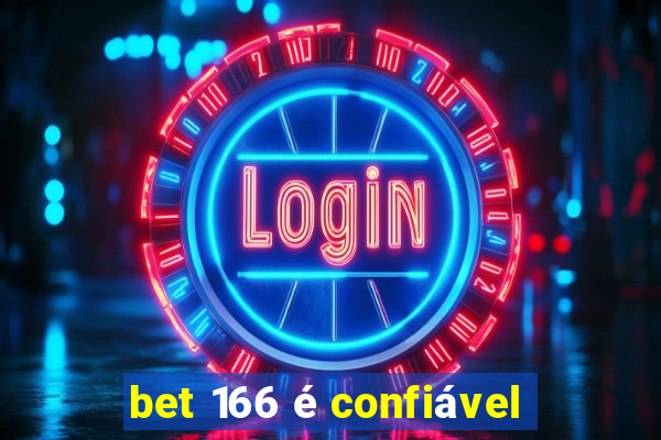 bet 166 é confiável