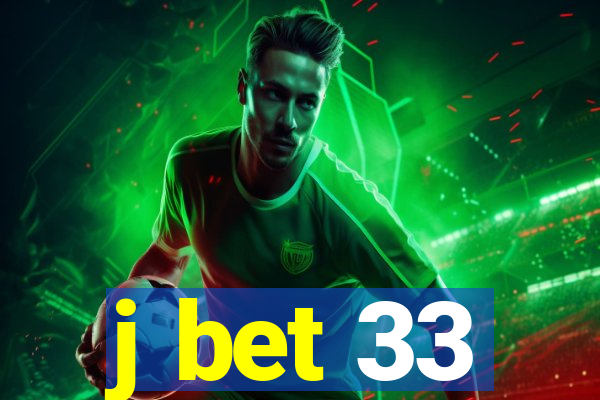 j bet 33