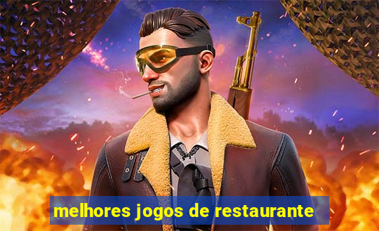 melhores jogos de restaurante