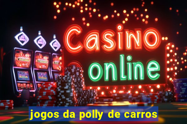 jogos da polly de carros