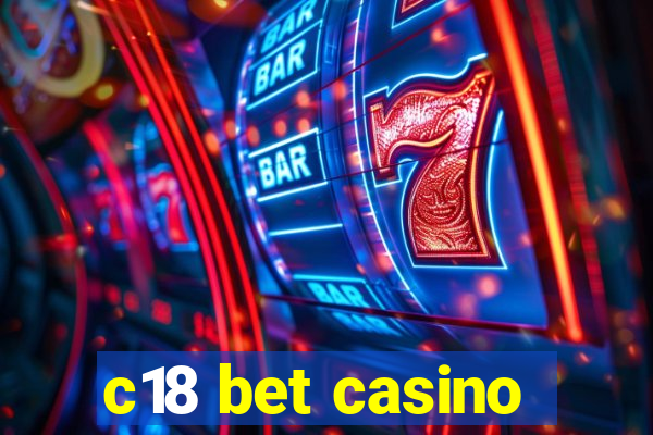 c18 bet casino