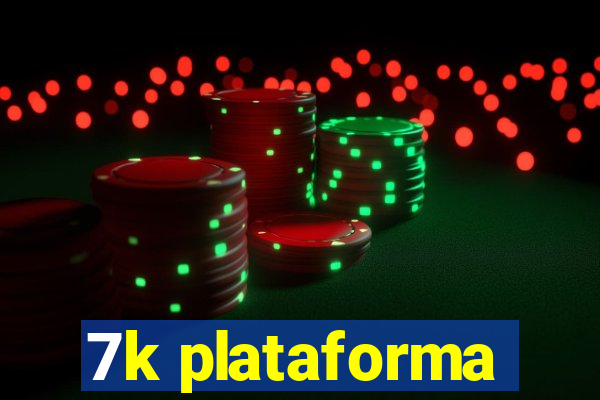 7k plataforma