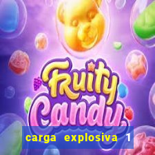 carga explosiva 1 filme completo dublado topflix