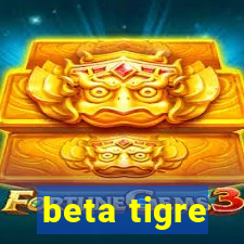 beta tigre