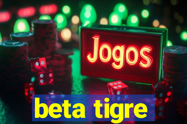 beta tigre