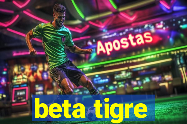 beta tigre
