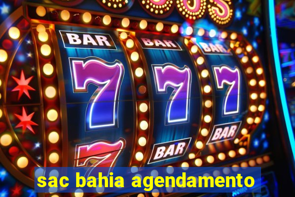 sac bahia agendamento