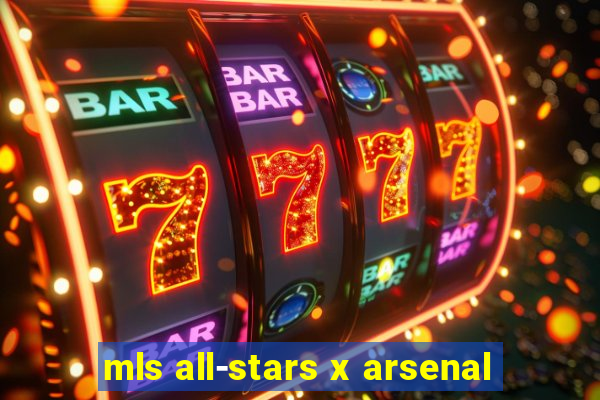 mls all-stars x arsenal
