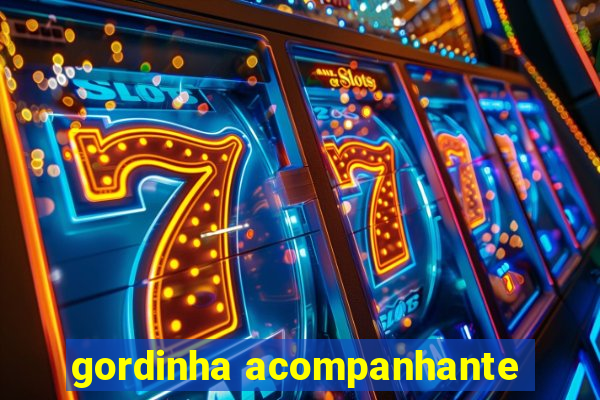 gordinha acompanhante