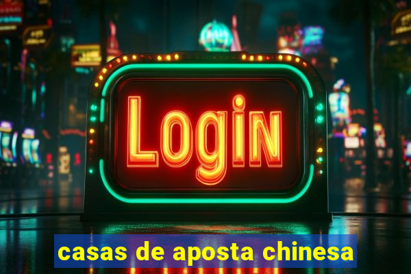 casas de aposta chinesa