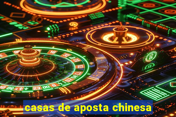 casas de aposta chinesa
