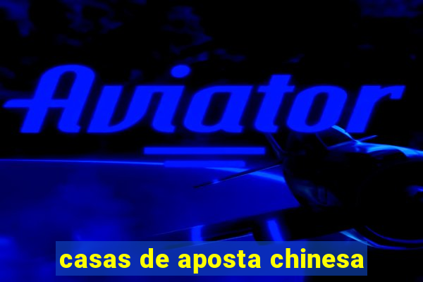 casas de aposta chinesa
