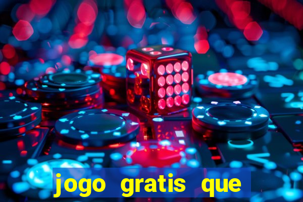 jogo gratis que ganha dinheiro