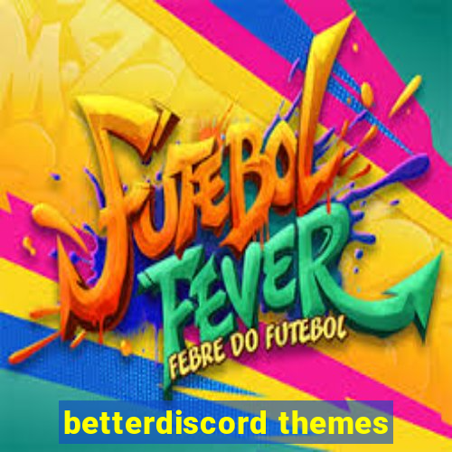 betterdiscord themes