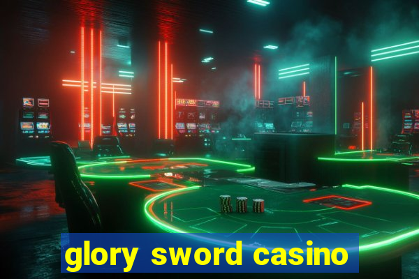 glory sword casino