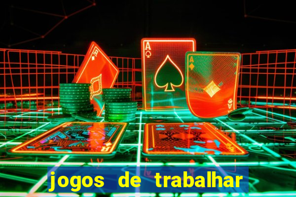 jogos de trabalhar para ganhar dinheiro