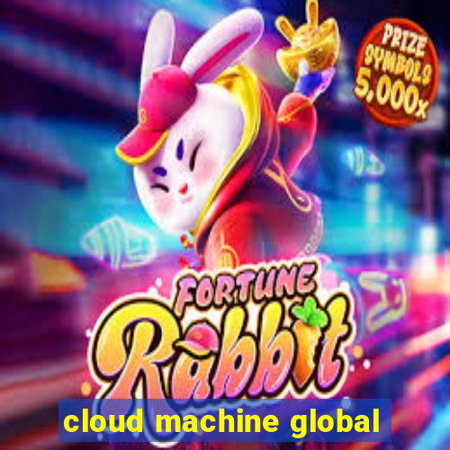 cloud machine global